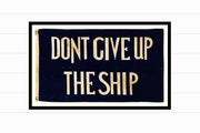 DON'T GIVE UP THE SHIP