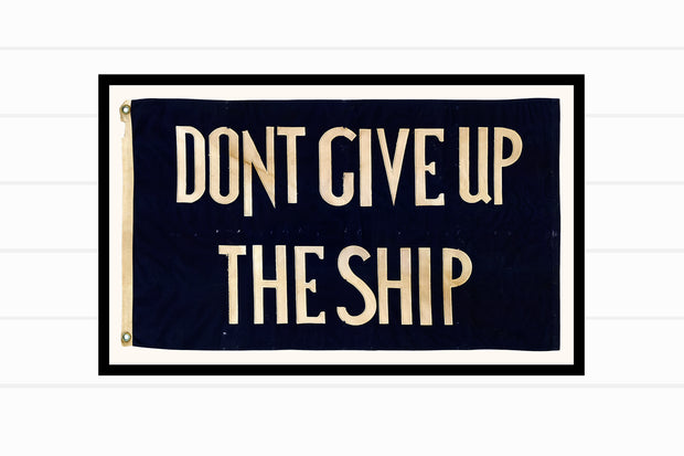 DON'T GIVE UP THE SHIP