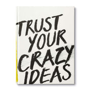 TRUST YOUR CRAZY IDEAS NOTEBOOK